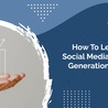 How To Leverage Social Media For Lead Generation In 2021