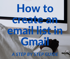 How to create an Email list in  Gmail: A  Step by Step Guide